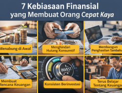 7 Kebiasaan Finansial yang Membuat Orang Kaya Memebuat Seseorang Cepet Kaya